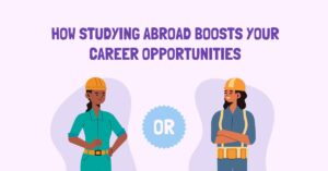 Studying Abroad Boosts Your Career Opportunities